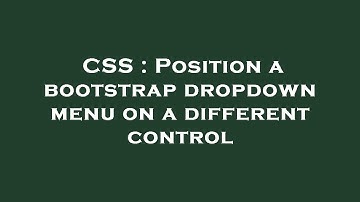 CSS : Position a bootstrap dropdown menu on a different control