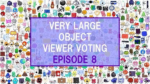 Very Large Object Viewer Voting: Episode 8 (VOTING CLOSED)