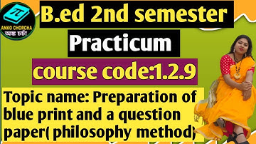 B.ed 2nd semester practicum, course: 1.2.9, topic: preparation of blue print (philosophy method)
