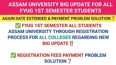 FYUG 1ST SEMESTER ASSAM UNIVERSITY REGISTRATION PROCESS RELATED NEW UPDATE & PAYMENT ISSUES SOLUTION