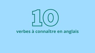10 verbes à connaître pour parler anglais