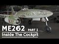 Inside The Cockpit - Messerschmitt Me 262 [Part 1]