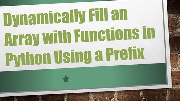 Dynamically Fill an Array with Functions in Python Using a Prefix