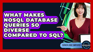 What Makes NoSQL Database Queries So Diverse Compared To SQL? - Server Logic Simplified