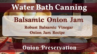 Balsamic Onion Jam | Onion Preservation | How to Can Balsamic Vinegar & Onion Jam | Canning Recipe!