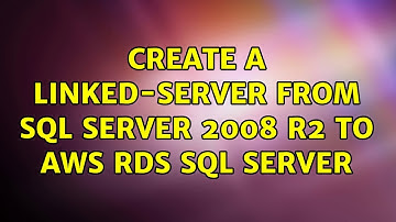 Create a Linked-Server from SQL Server 2008 R2 to AWS RDS SQL Server