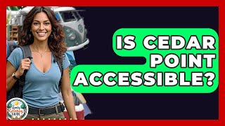 Is Cedar Point Accessible? - The Family Getaway Guide