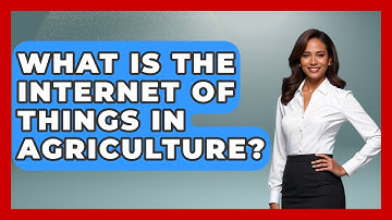 What Is The Internet Of Things In Agriculture? - Emerging Tech Insider