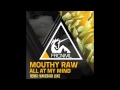 Mouthy Raw - All At My Mind