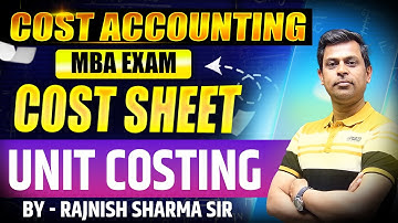 Cost Accounting | Unit Costing | Cost Sheet | Rajnish Sharma Classes | MBA Exams | #costaccounting
