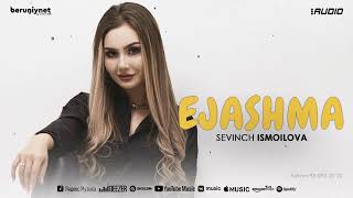 Sevinch Ismoilova - Ejashma (Audio)