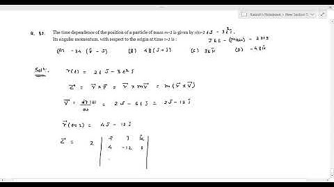 Q 82 The time dependence of the position of a particle of mass m=2 is given by rt