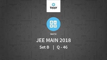 JEE Main 2018 PBT Math Set-B Q46 Video Solution