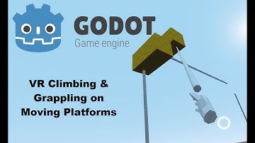 Godot VR Climbing & Grappling on Moving Platforms
