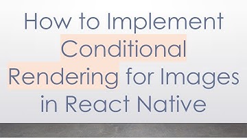 How to Implement Conditional Rendering for Images in React Native