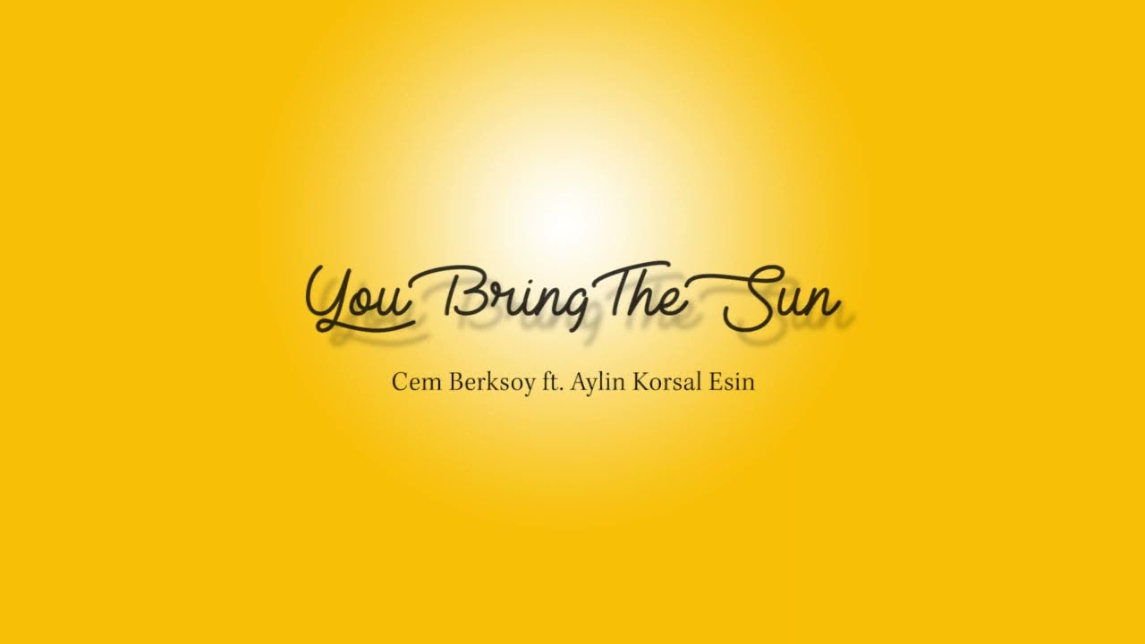 Download You Bring The Sun ft. Aylin Korsal Esin