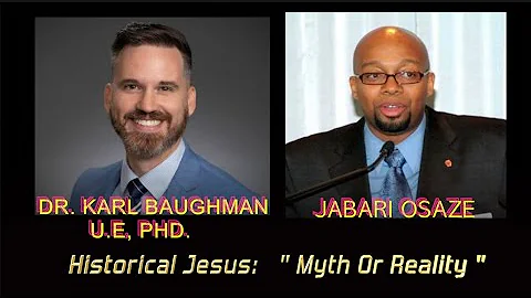 Dr. Karl Baughman PHD. Vs. Jabari Osaze: Historical Jesus  " Myth Or Reality "