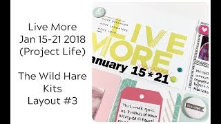 The Wild Hare Kits - Layout #3:  Live More (Project Life)