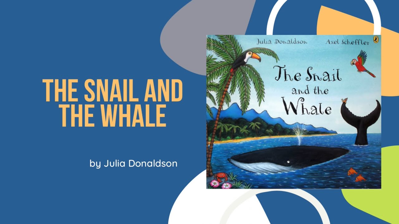julia donaldson snail and the whale