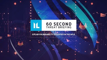 Latest Cyber Threat Intelligence with Immersive Labs – GitLab Vulnerability Exploited in the Wild