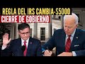 Regla del IRS cambia para el 2024 - Posible cierre de gobierno en Estados Unidos