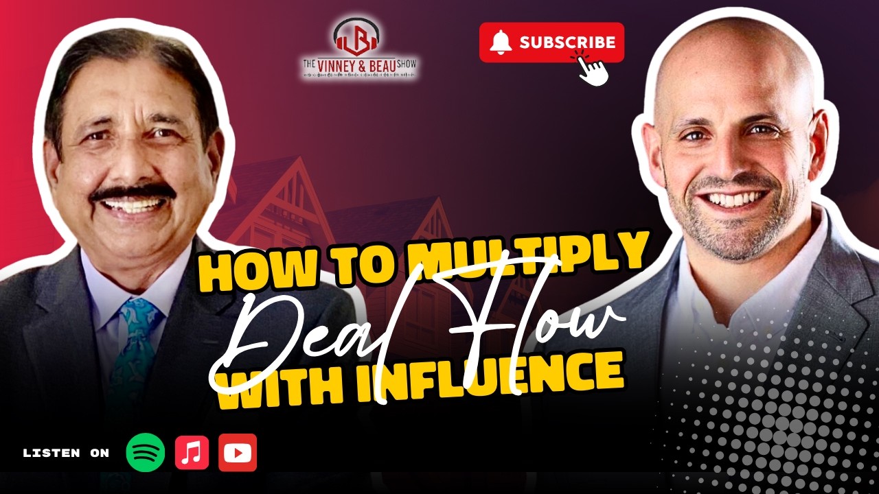 The Vinney and Beau Show | How to Multiply Deal Flow with Influence