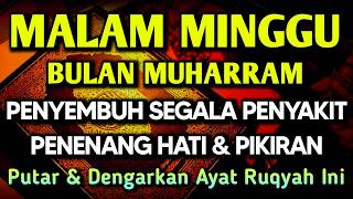 MALAM MINGGU 20 SURO - MUHARRAM DOA PENYEMBUH SEGALA PENYAKIT,INSYAALLAH SAKIT DITUBUHMU SEMBUH