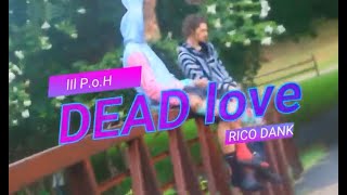 DEAD love - lIl P.o.H ft. Rico Dank
