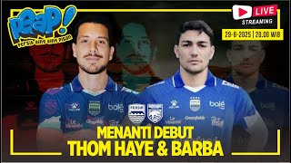 MENANTI DEBUT THOM HAYE DAN FEDERICO BARBA! | #217 PERSIB AING, AING PISAN