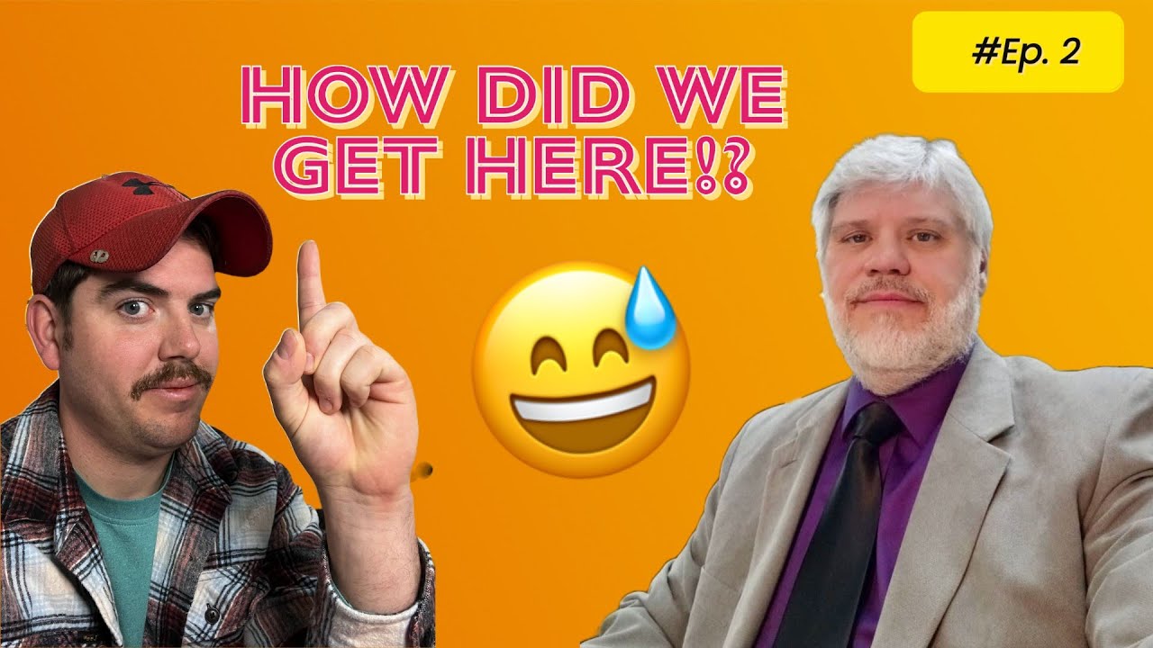 How Did We Get Here Ep 2 YouTube How Did We Get Here Ep 2 YouTube