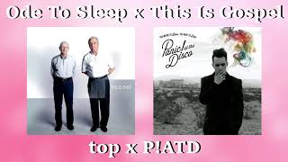 Ode to Sleep x This Is Gospel (top x p!atd mashup)