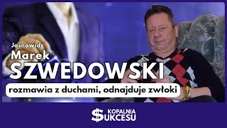 Marek Szwedowski - rozmawia z duchami, odnajduje zwłoki.