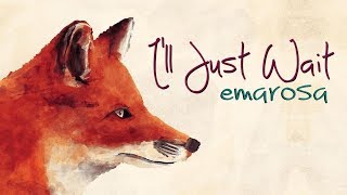 Video thumbnail of "Emarosa - I'll Just Wait (Lyrics)"