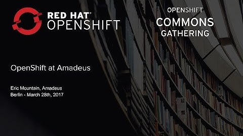 OCG Berlin 2017 - OpenShift at Amadeus
