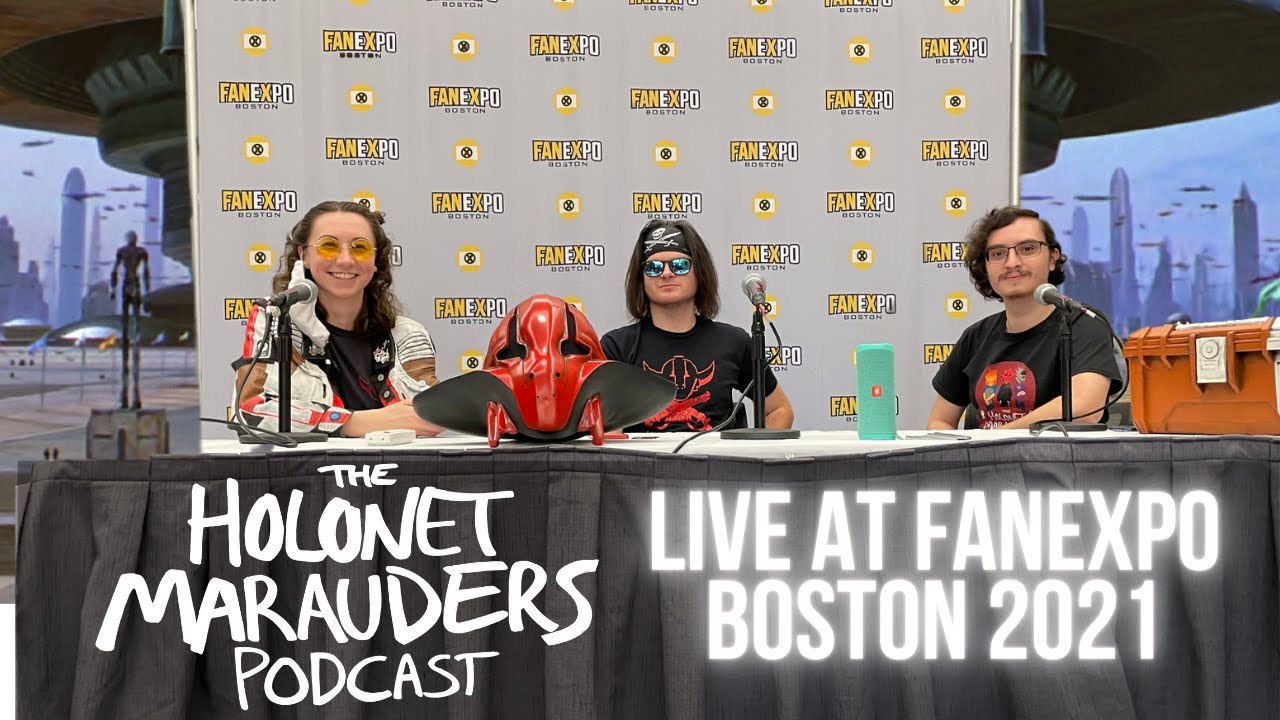 Fan Expo Boston 2021- The HoloNet Marauders LIVE (Podcast 42)