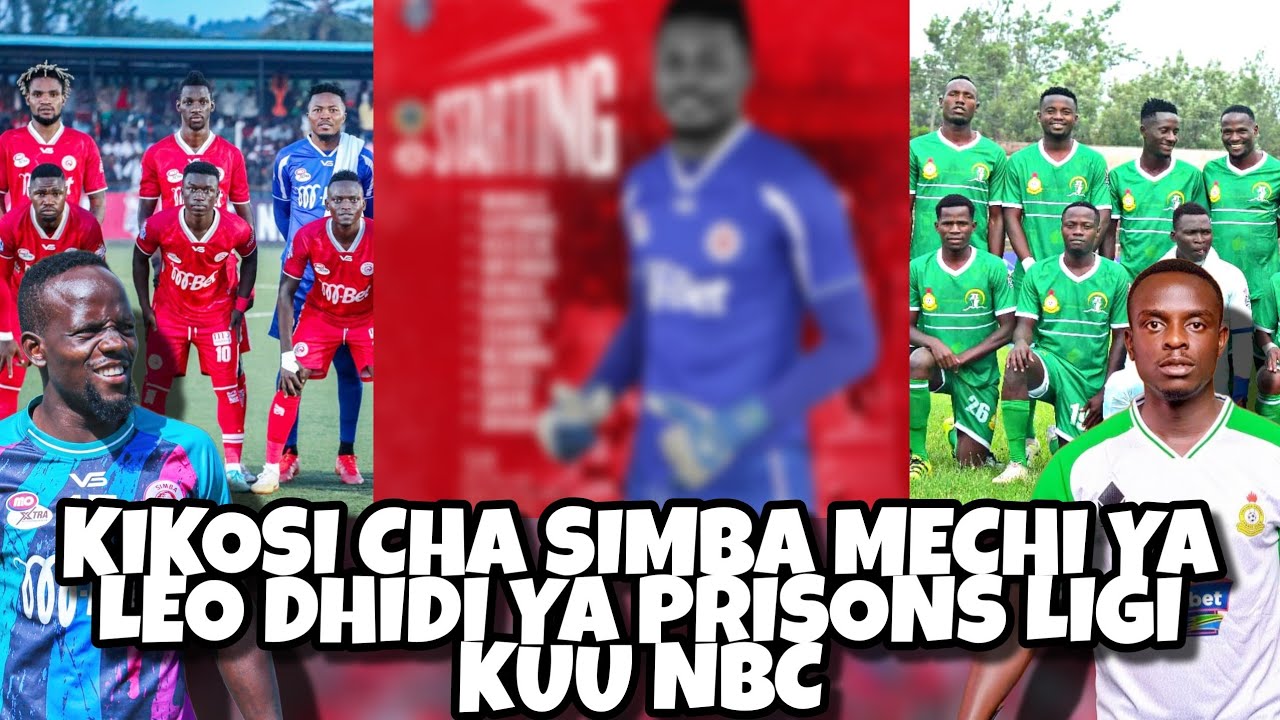 Kikosi Cha Simba Kinachoanza Mchezo Wa Leo Dhidi Ya Prisons Ligi Kuu ...
