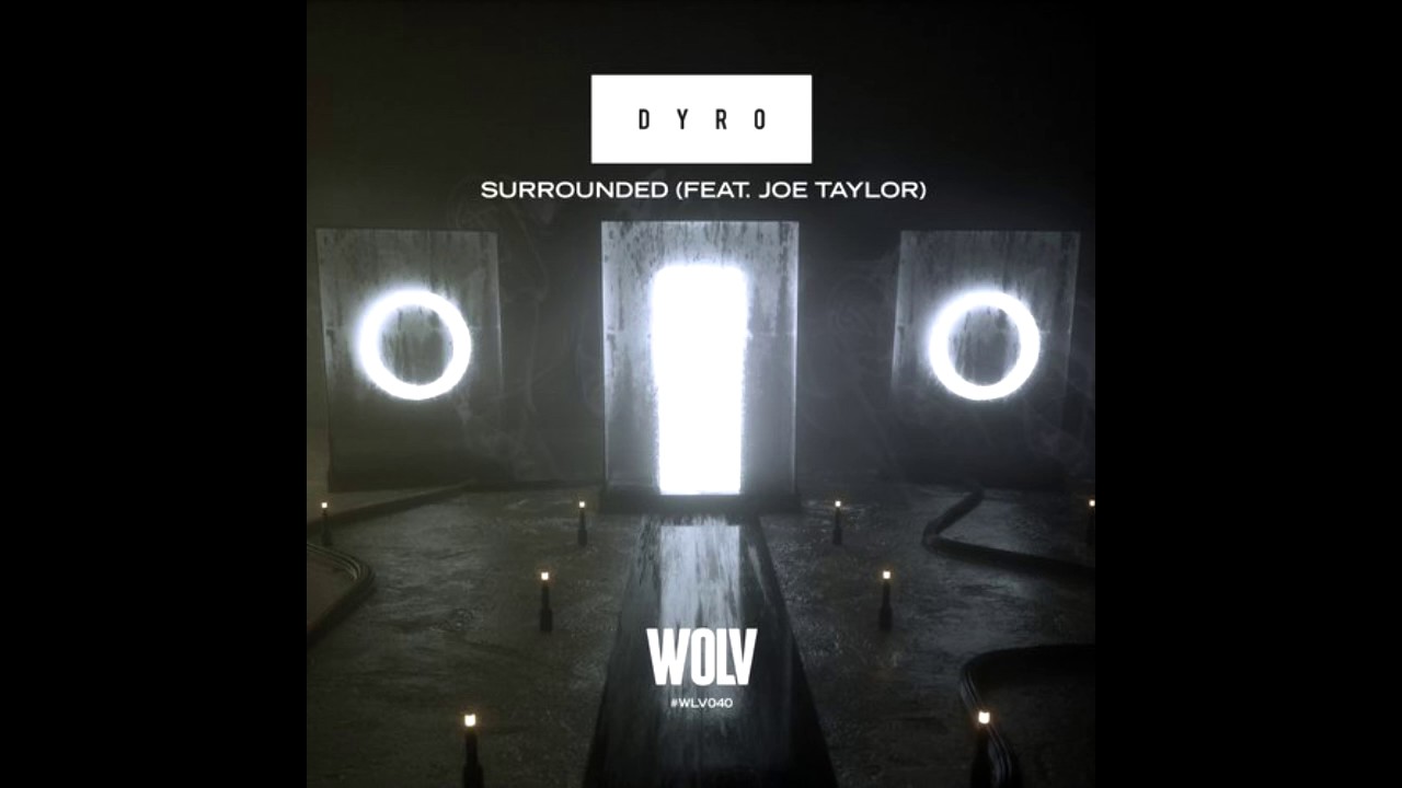 Watch Dyro - Surrounded (Feat Joe Taylor) (Extended Mix) on YouTube Watch Dyro - Surrounded (Feat Joe Taylor) (Extended Mix) on YouTube