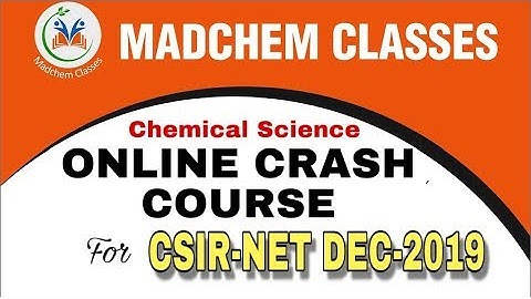 Crash Course Batch For CSIR NET DEC-19 | MadChem Classes