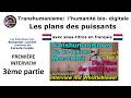 Transhumanisme - PREMIÈRE INTERVIEW - 3e partie partie - avec sous-titres en français