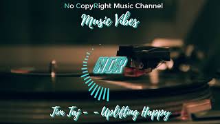 Tim Taj - Uplifting Happy (no copyright music)