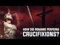 How did Romans perform crucifixions?