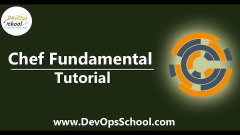 Chef Fundamental to Advanced Tutorial for Beginners by DevOpsSchool