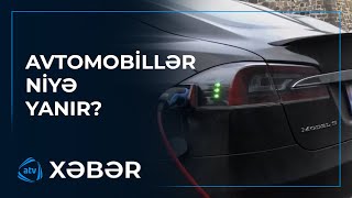 Çin istehsalı olan avtomobillərin yanmasına səbəb nədir?