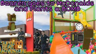 Baaren Goes To McDonalds And Plants A Bomb (Super Bear Adventure)