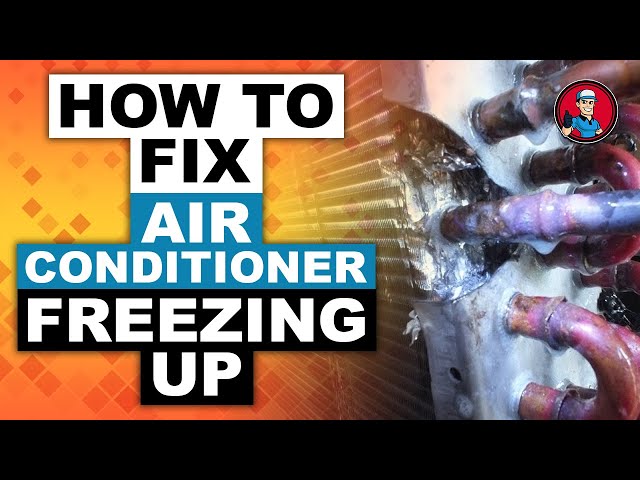 Why is My Air Conditioner Freezing Up? How do I fix it?