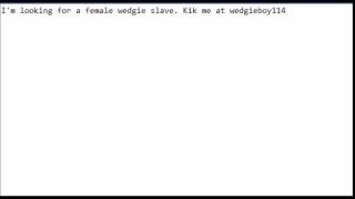 Female Wedgie Slave Wanted!