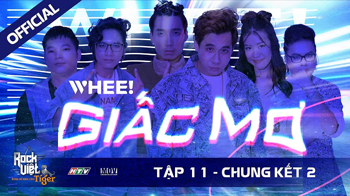 [ROCK VIỆT - TIGER] TẬP 11 - VÒNG CHUNG KẾT 2 | Whee! - Giấc Mơ