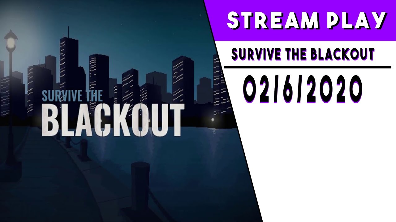Stream Play Survive The Blackout YouTube