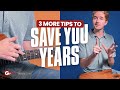 3 MORE tips to save YEARS