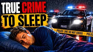 TRUE Crime Stories For Sleep With Rain Sound | Black Screen | Vol. 153